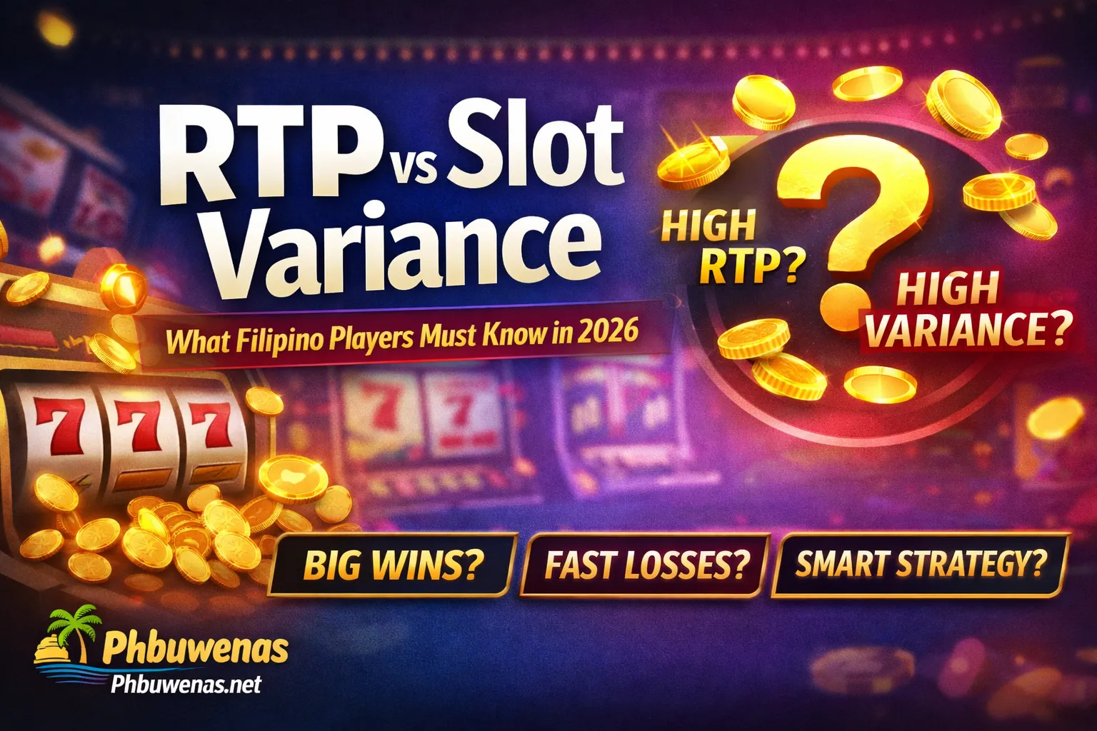RTP vs Slot Variance: The Hidden Factor Filipino Players Often Ignore (Phbuwenas Guide 2026)