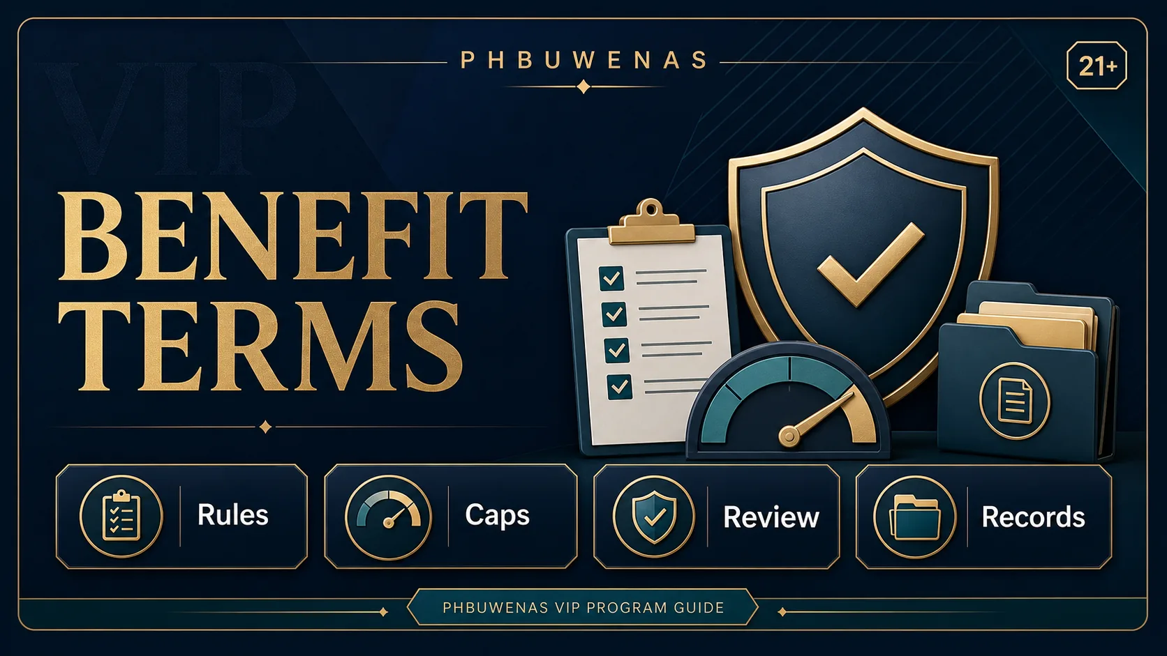 PHBUWENAS VIP benefit terms image showing rules caps review records and 21 plus badge